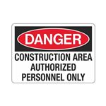 Danger Construction Area Authorized Personnel Only Sign